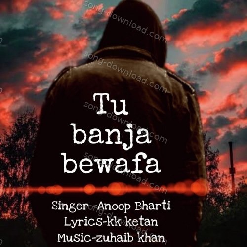 Tu Banja Bewafa Anoop Bharti MP3 Download